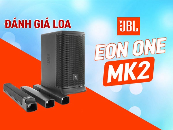Đánh Giá Loa JBL EON ONE MK2